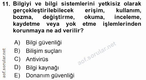 11. soru: Bilgiyi ve bilgi sistemlerini yetkisiz olarak gerçekleştirilebilecek erişim, kullanım, bozma, değiştirme, okuma, ince…