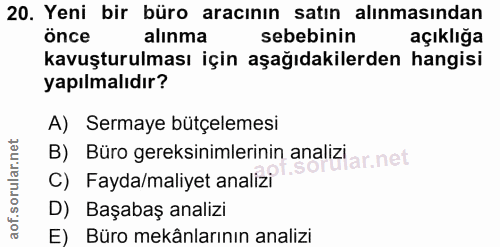 20. soru: Yeni bir büro aracının satın alınmasından önce alınma sebebinin açıklığa kavuşturulması için aşağıdakilerden hangisi…
