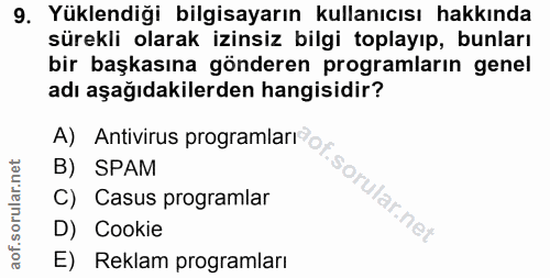 9. soru: Yüklendiği bilgisayarın kullanıcısı hakkında sürekli olarak izinsiz bilgi toplayıp, bunları bir başkasına gönderen pr…