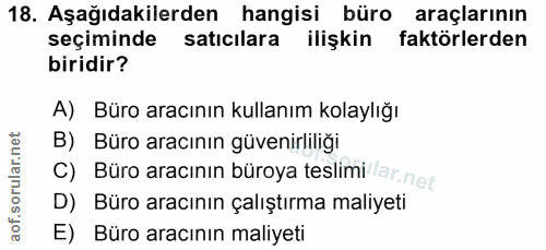 18. soru: Aşağıdakilerden hangisi büro araçlarının seçiminde satıcılara ilişkin faktörlerden biridir? A) Büro aracının kullanım…