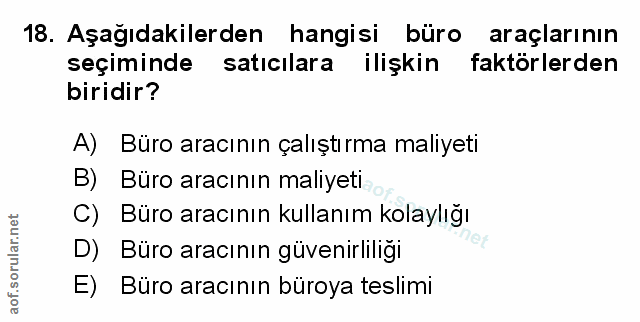 18. soru: Aşağıdakilerden hangisi büro araçlarının seçiminde satıcılara ilişkin faktörlerden biridir? A) Büro aracının çalıştır…
