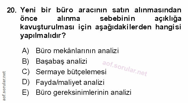20. soru: Yeni bir büro aracının satın alınmasından önce alinma sebebinin açıklığa kavuşturulması için aşağıdakilerden hangisi…