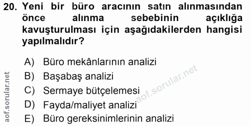 20. soru: Yeni bir büro aracının satın alınmasından önce alınma sebebinin açıklığa kavuşturulması için aşağıdakilerden hangisi…