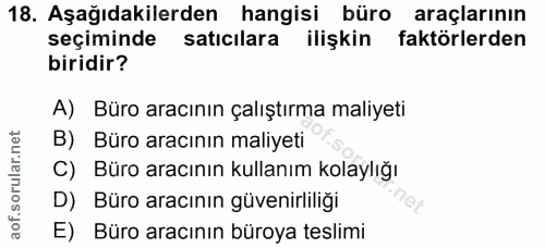18. soru: Aşağıdakilerden hangisi büro araçlarının seçiminde satıcılara ilişkin faktörlerden biridir? A) Büro aracının çalıştır…