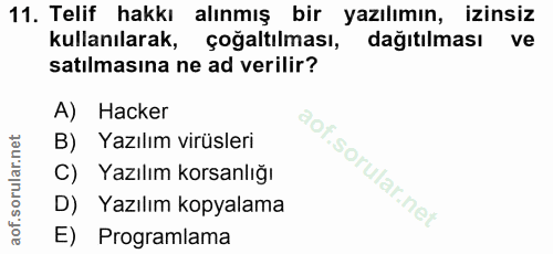11. soru: Telif hakkı alınmış bir yazılımın, izinsiz kullanılarak, çoğaltılması, dağıtılması ve satılmasına ne ad verilir? A) H…