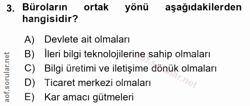 3. soru: Büroların ortak yönü aşağıdakilerden hangisidir? A) Devlete ait olmaları B) Ileri bilgi teknolojilerine sahip olmalar…