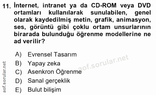 11. soru: Internet, intranet ya da CD-ROM veya DVD ortamları kullanılarak sunulabilen, genel olarak kaydedilmiş metin, grafik,…