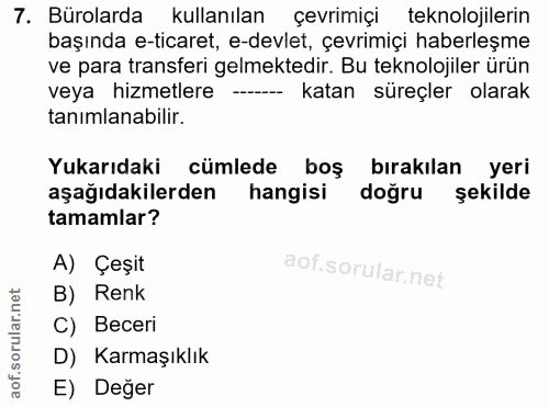 7. soru: Bürolarda kullanılan çevrimiçi teknolojilerin başında e-ticaret, e-devlet, çevrimiçi haberleşme ve para transferi gel…