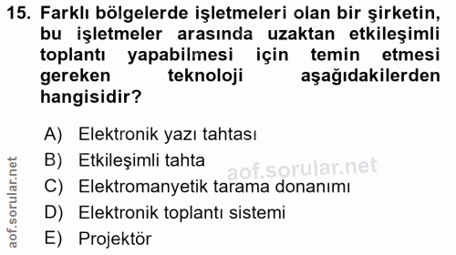 15. soru: Farklı bölgelerde işletmeleri olan bir şirketin, bu işletmeler arasında uzaktan etkileşimli toplantı yapabilmesi için…