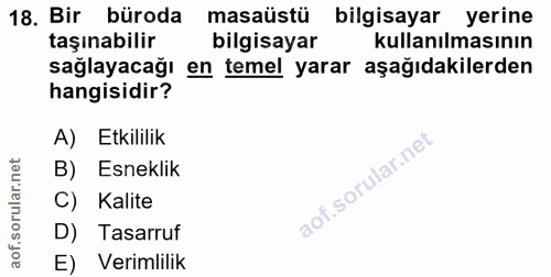 18. soru: Bir büroda masaüstü bilgisayar yerine taşınabilir bilgisayar kullanılmasının sağlayacağı en temel yarar aşağıdakilerd…