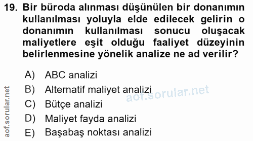 19. soru: Bir büroda alınması düşünülen bir donanımın kullanılması yoluyla elde edilecek gelirin o donanımın kullanılması sonuc…