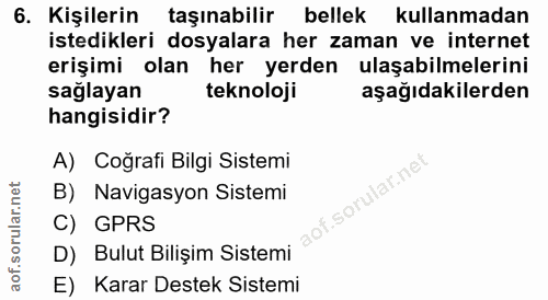 6. soru: Kişilerin taşınabilir bellek kullanmadan istedikleri dosyalara her zaman ve internet erişimi olan her yerden ulaşabil…