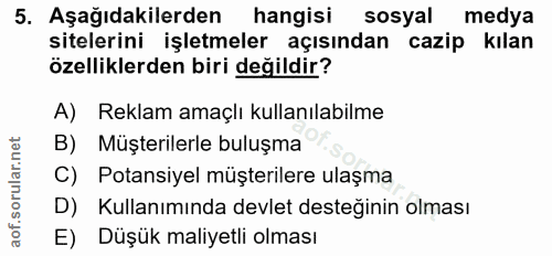 5. soru: Aşağıdakilerden hangisi sosyal medya sitelerini işletmeler açısından cazip kılan özelliklerden biri değildir? A) Rekl…