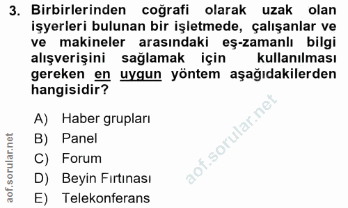 3. soru: Birbirlerinden coğrafi olarak uzak olan işyerleri bulunan bir işletmede, çalışanlar ve ve makineler arasındaki eş-zam…