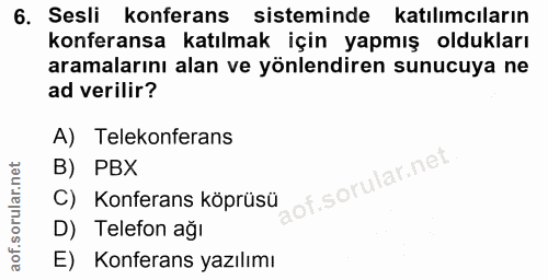 6. soru: Sesli konferans sisteminde katılımcıların konferansa katılmak için yapmış oldukları aramalarını alan ve yönlendiren s…