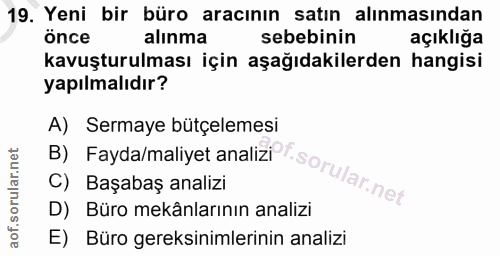19. soru: Yeni bir büro aracının satın alınmasından önce alınma sebebinin açıklığa kavuşturulması için aşağıdakilerden hangisi…