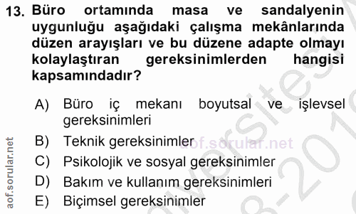13. soru: Büro ortamında masa ve sandalyenin uygunluğu aşağıdaki çalışma mekânlarında düzen arayışları ve bu düzene adapte olma…