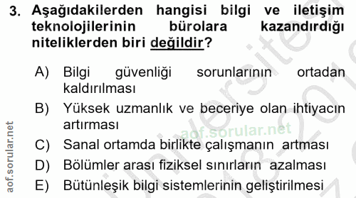 3. soru: Aşağıdakilerden hangisi bilgi ve iletişim teknolojilerinin bürolara kazandırdığı niteliklerden biri değildir? A) Bilg…