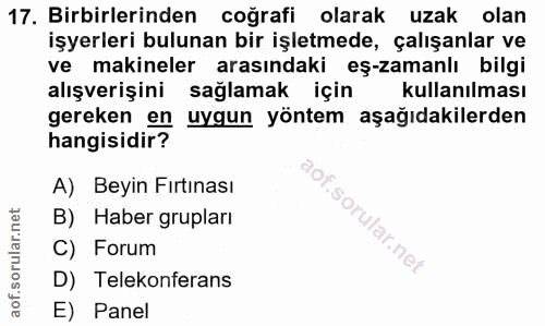17. soru: Birbirlerinden coğrafi olarak uzak olan işyerleri bulunan bir işletmede, çalışanlar ve ve makineler arasındaki eş-zam…
