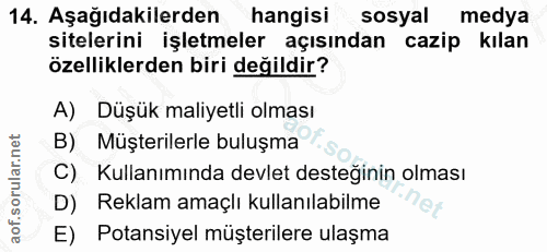 14. soru: Aşağıdakilerden hangisi sosyal medya sitelerini işletmeler açısından cazip kılan özelliklerden biri değildir? A) Düşü…