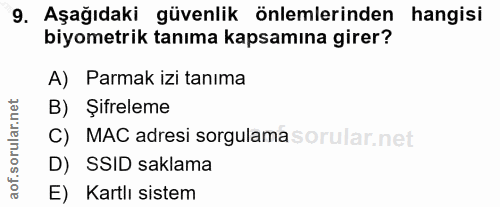 9. soru: Aşağıdaki güvenlik önlemlerinden hangisi biyometrik tanıma kapsamına girer? A) Parmak izi tanıma B) Şifreleme C) MAC…