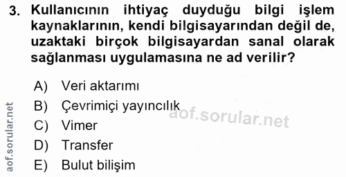 3. soru: Kullanıcının ihtiyaç duyduğu bilgi işlem kaynaklarının, kendi bilgisayarından değil de, uzaktaki birçok bilgisayardan…