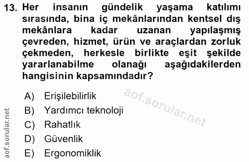 13. soru: Her insanın gündelik yaşama katılımı sırasında, bina iç mekânlarından kentsel dış mekânlara kadar uzanan yapılaşmış ç…