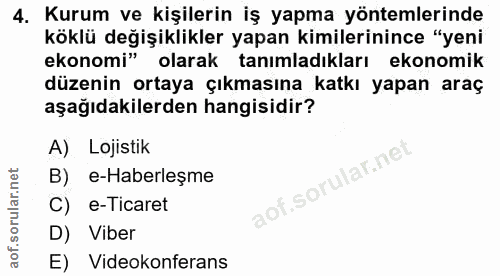 4. soru: Kurum ve kişilerin iş yapma yöntemlerinde köklü değişiklikler yapan kimlerinince "yeni ekonomi" olarak tanımladıkları…