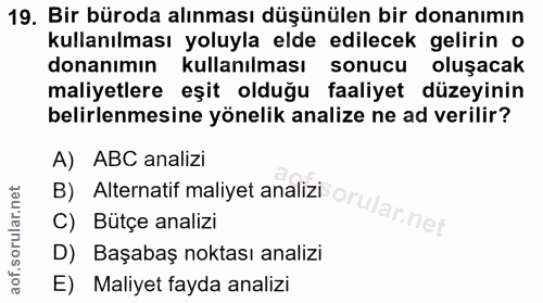 19. soru: Bir büroda alınması düşünülen bir donanımın kullanılması yoluyla elde edilecek gelirin o donanımın kullanılması sonuc…