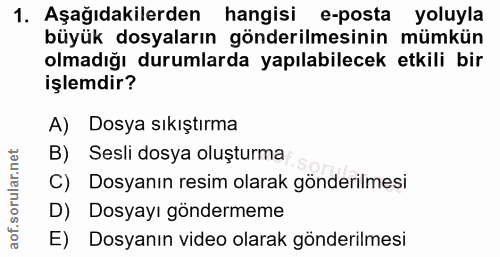 1. soru: Aşağıdakilerden hangisi e-posta yoluyla büyük dosyaların gönderilmesinin mümkün olmadığı durumlarda yapılabilecek etk…