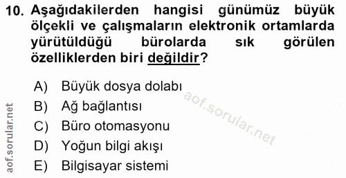10. soru: Aşağıdakilerden hangisi günümüz büyük ölçekli ve çalışmaların elektronik ortamlarda yürütüldüğü bürolarda sık görülen…