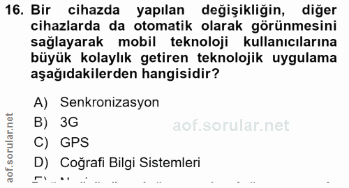 16. soru: Bir cihazda yapılan değişikliğin, diğer cihazlarda da otomatik olarak görünmesini sağlayarak mobil teknoloji kullanıc…