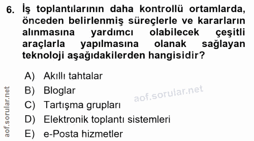 6. soru: İş toplantılarının daha kontrollü ortamlarda, önceden belirlenmiş süreçlerle ve kararların alınmasına yardımcı olabil…
