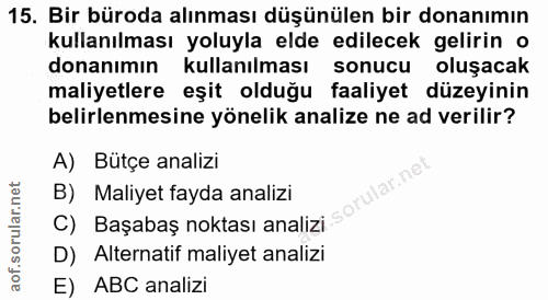 15. soru: Bir büroda alınması düşünülen bir donanımın kullanılması yoluyla elde edilecek gelirin o donanımın kullanılması sonuc…