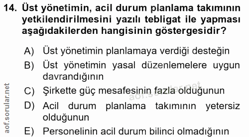 14. soru: Ust yönetimin, acil durum planlama takımının yetkilendirilmesini yazılı tebligat ile yapması aşağıdakilerden hangisin…