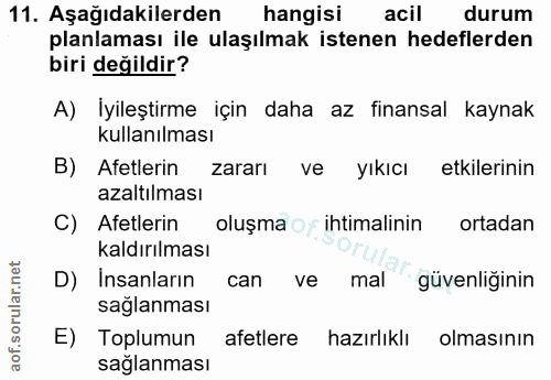 11. soru: Aşağıdakilerden hangisi acil durum planlaması ile ulaşılmak istenen hedeflerden biri değildir? A) İyileştirme için da…