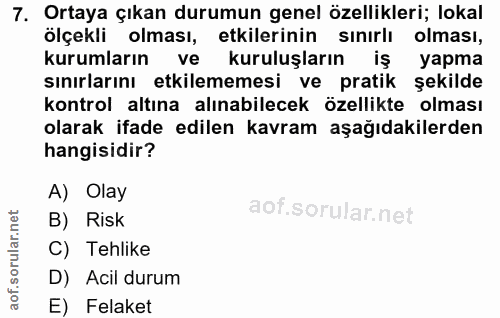 7. soru: Ortaya çıkan durumun genel özellikleri; lokal ölçekli olması, etkilerinin sınırlı olması, kurumların ve kuruluşların…