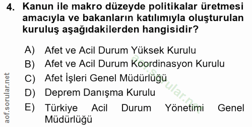 4. soru: Kanun ile makro düzeyde politikalar üretmesi amacıyla ve bakanların katılımıyla oluşturulan kuruluş aşağıdakilerden h…