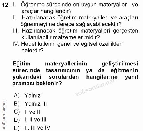 12. soru: I. Öğrenme sürecinde en uygun materyaller ve araçlar hangileridir? II. Hazırlanacak öğretim materyalleri ve araçları…