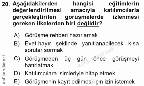 20. soru: Aşağıdakilerden hangisi eğitimlerin değerlendirilmesi amacıyla katılımcılarla gerçekleştirilen görüşmelerde izlenmesi…