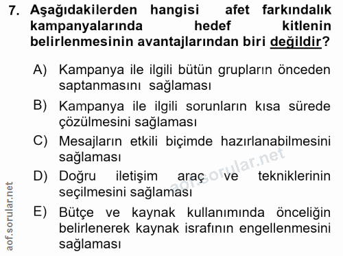 7. soru: Aşağıdakilerden hangisi afet farkındalık kampanyalarında hedef kitlenin belirlenmesinin avantajlarından biri değildir…