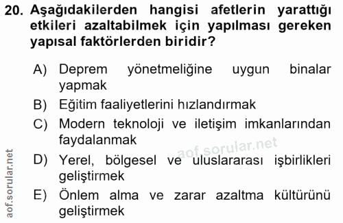 20. soru: Aşağıdakilerden hangisi afetlerin yarattığı etkileri azaltabilmek için yapılması gereken yapısal faktörlerden biridir…