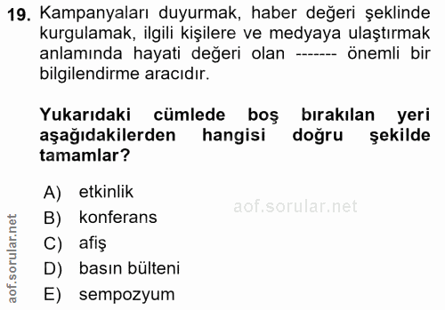19. soru: Kampanyaları duyurmak, haber değeri şeklinde kurgulamak, ilgili kişilere ve medyaya ulaştırmak anlamında hayati değer…