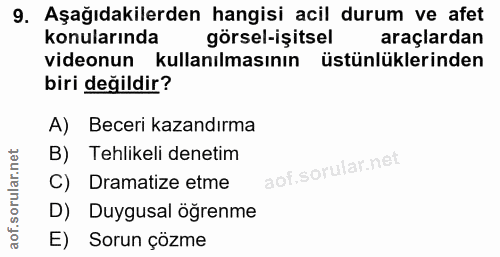 9. soru: Aşağıdakilerden hangisi acil durum ve afet konularında görsel-işitsel araçlardan videonun kullanılmasının üstünlükler…