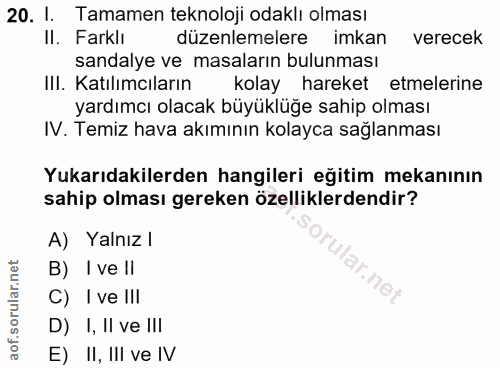 20. soru: I. Tamamen teknoloji odaklı olması Il. Farkli düzenlemelere imkan verecek sandalye ve masaların bulunması IlI. Katılı…