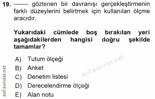 19. soru: - gözlenen bir davranışı gerçekleştirmenin farklı düzeylerini belirtmek için kullanılan ölçme aracıdır. Yukarıdaki cü…