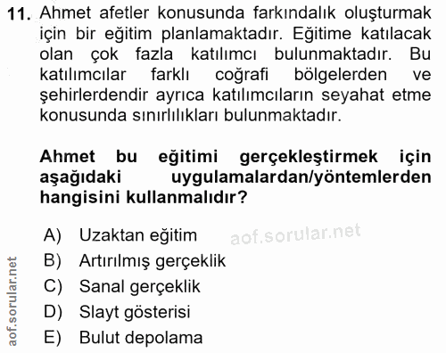 11. soru: Ahmet afetler konusunda farkındalık oluşturmak için bir egitim planlamaktadır. Eğitime katılacak olan çok fazla katıl…