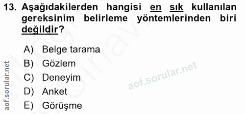 13. soru: Aşağıdakilerden hangisi en sık kullanılan gereksinim belirleme yöntemlerinden biri değildir? A) Belge tarama B) Gözle…