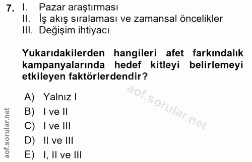 7. soru: 1. Pazar araştırması II. Iş akış sıralaması ve zamansal öncelikler III. Değişim ihtiyacı Yukarıdakilerden hangileri a…