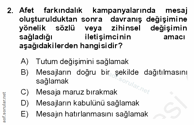 2. soru: Afet farkındalık kampanyalarında mesaj oluşturulduktan sonra davranış değişimine yönelik sözlü veya zihinsel degişimi…